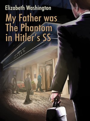 cover image of My Father was the Phantom in Hitler's SS